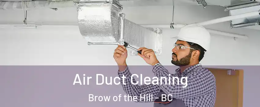  Air Duct Cleaning Brow of the Hill - BC