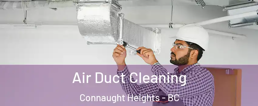  Air Duct Cleaning Connaught Heights - BC