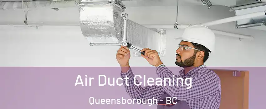  Air Duct Cleaning Queensborough - BC