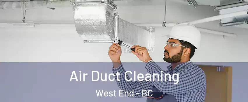  Air Duct Cleaning West End - BC