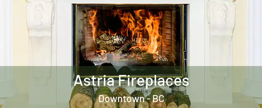  Astria Fireplaces Downtown - BC