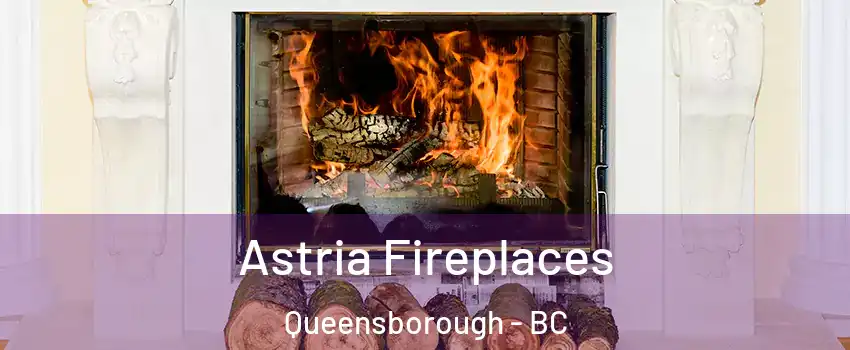  Astria Fireplaces Queensborough - BC