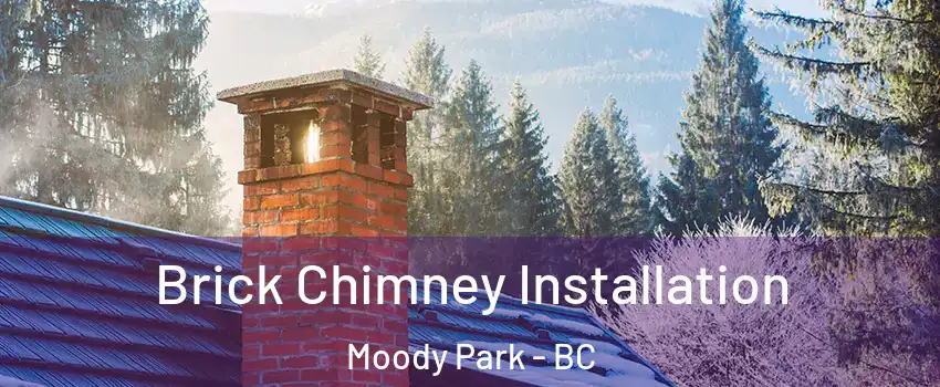  Brick Chimney Installation Moody Park - BC