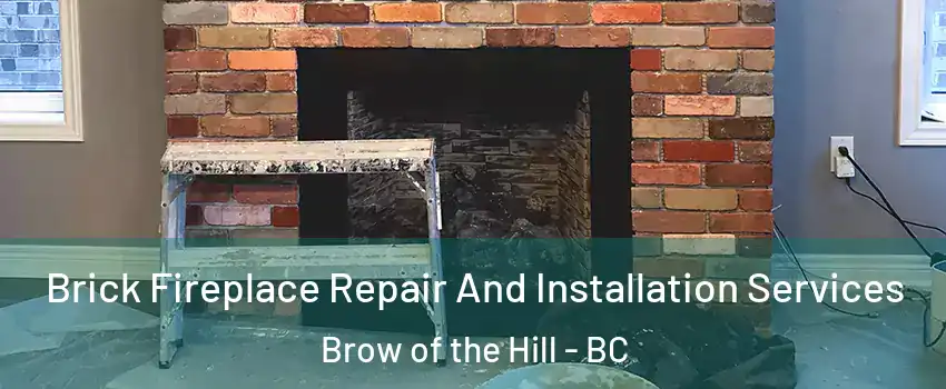  Brick Fireplace Repair And Installation Services Brow of the Hill - BC