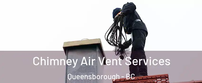  Chimney Air Vent Services Queensborough - BC