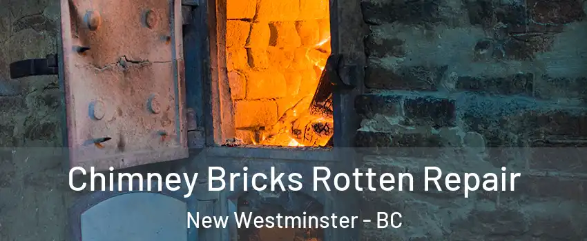  Chimney Bricks Rotten Repair New Westminster - BC