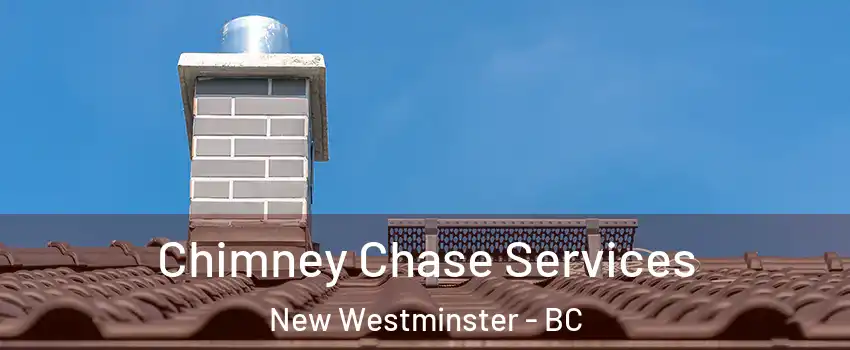 Chimney Chase Services New Westminster - BC