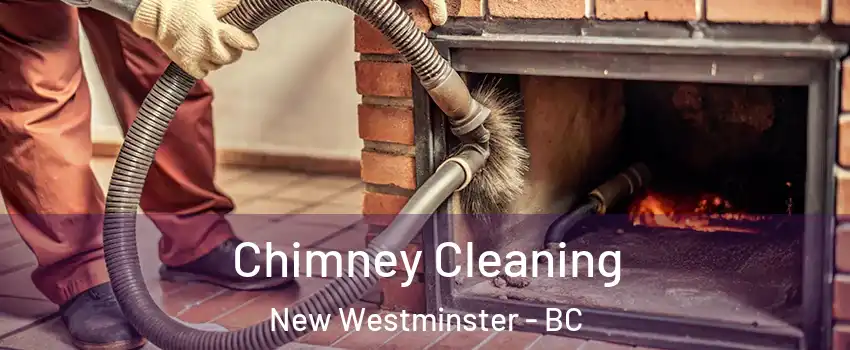  Chimney Cleaning New Westminster - BC