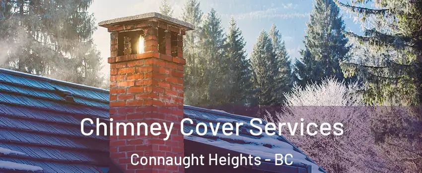  Chimney Cover Services Connaught Heights - BC