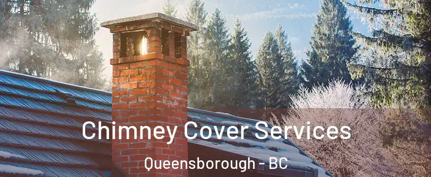  Chimney Cover Services Queensborough - BC