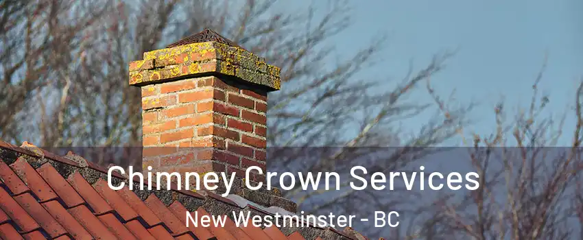  Chimney Crown Services New Westminster - BC