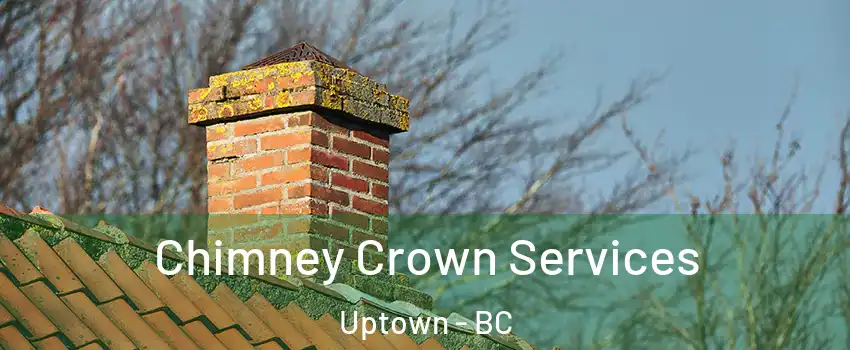  Chimney Crown Services Uptown - BC