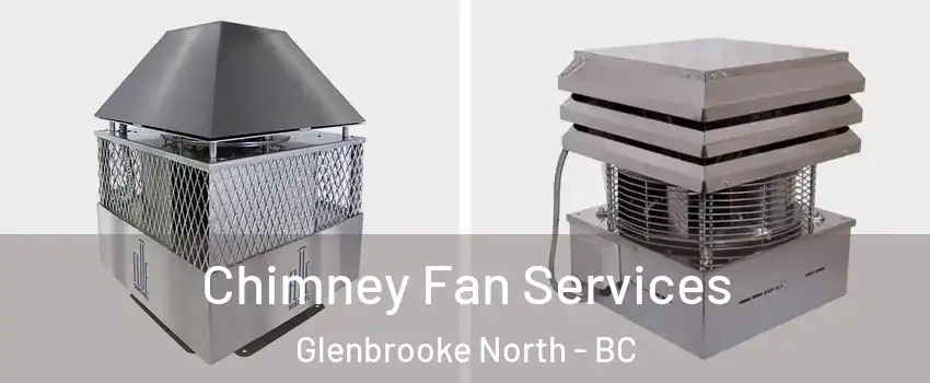  Chimney Fan Services Glenbrooke North - BC