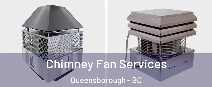  Chimney Fan Services Queensborough - BC