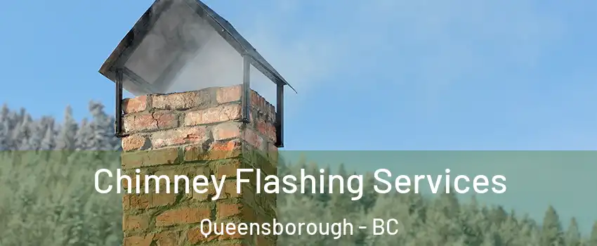 Chimney Flashing Services Queensborough - BC
