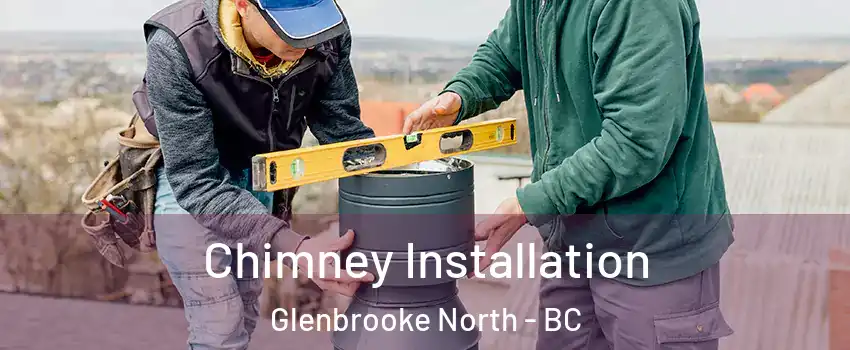  Chimney Installation Glenbrooke North - BC
