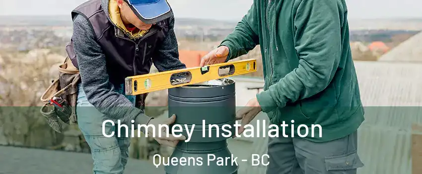  Chimney Installation Queens Park - BC