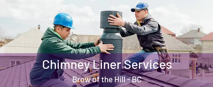  Chimney Liner Services Brow of the Hill - BC