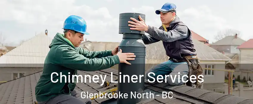  Chimney Liner Services Glenbrooke North - BC