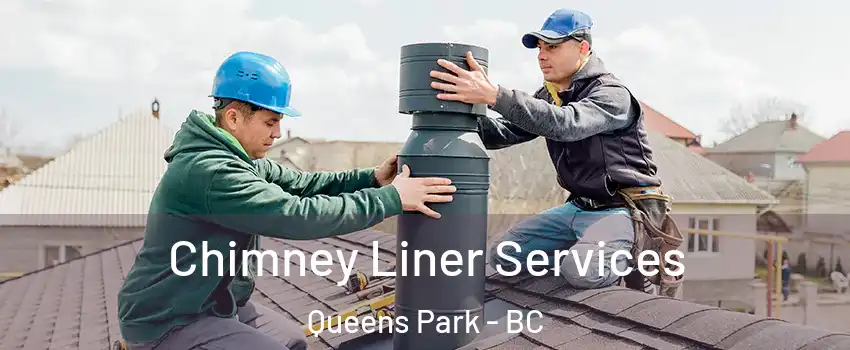  Chimney Liner Services Queens Park - BC