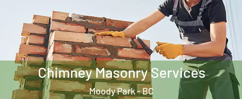  Chimney Masonry Services Moody Park - BC