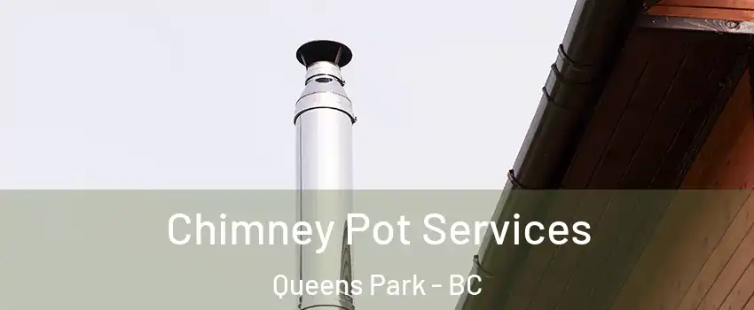  Chimney Pot Services Queens Park - BC