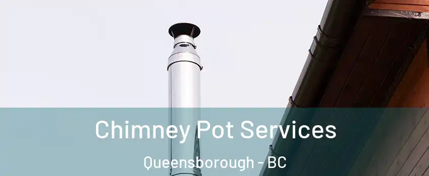  Chimney Pot Services Queensborough - BC