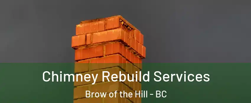  Chimney Rebuild Services Brow of the Hill - BC