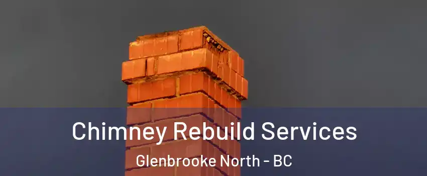  Chimney Rebuild Services Glenbrooke North - BC