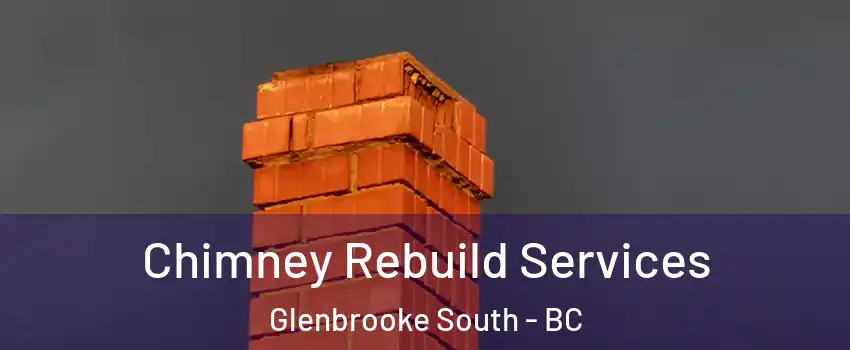  Chimney Rebuild Services Glenbrooke South - BC