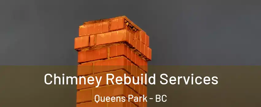  Chimney Rebuild Services Queens Park - BC