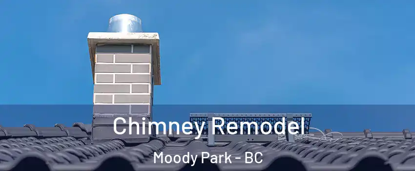  Chimney Remodel Moody Park - BC