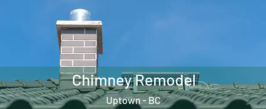  Chimney Remodel Uptown - BC