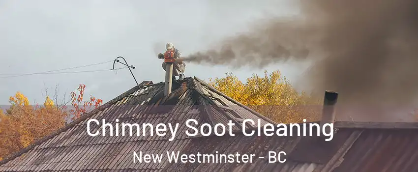  Chimney Soot Cleaning New Westminster - BC