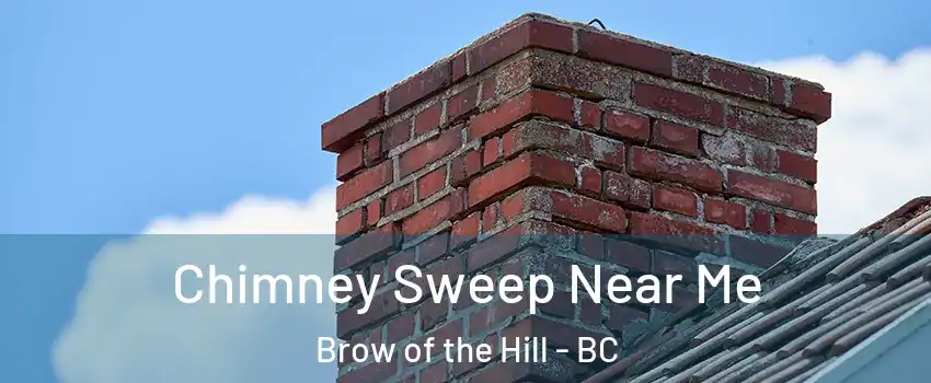  Chimney Sweep Near Me Brow of the Hill - BC