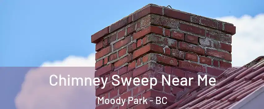  Chimney Sweep Near Me Moody Park - BC