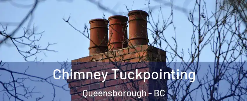  Chimney Tuckpointing Queensborough - BC