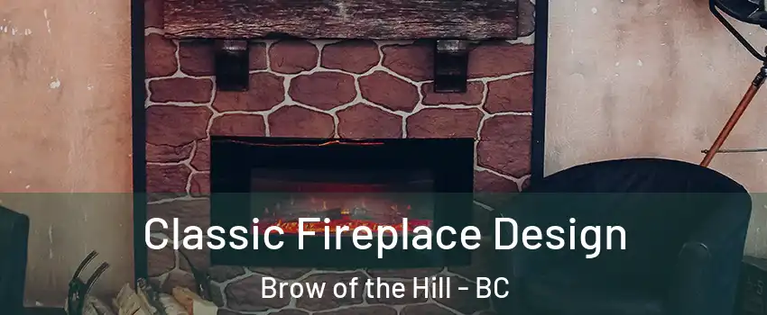  Classic Fireplace Design Brow of the Hill - BC