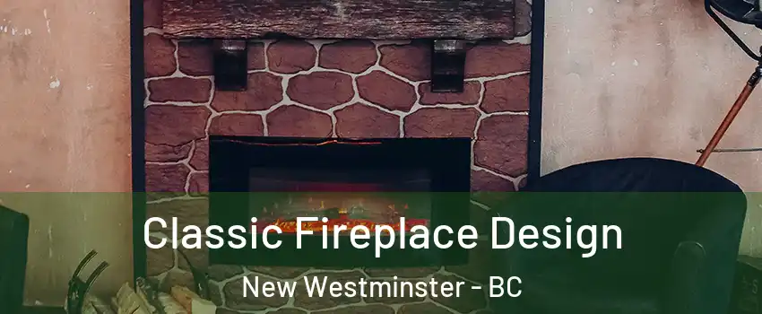  Classic Fireplace Design New Westminster - BC