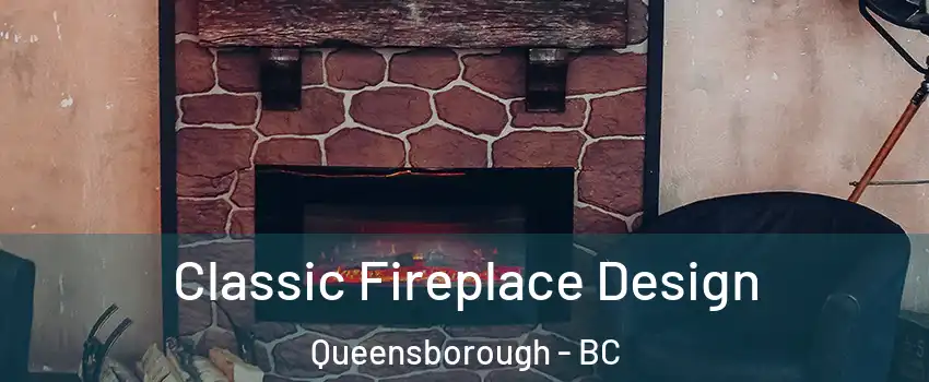  Classic Fireplace Design Queensborough - BC