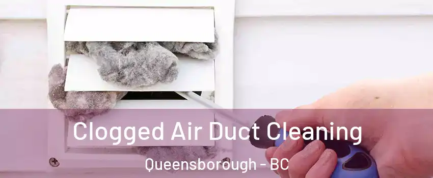  Clogged Air Duct Cleaning Queensborough - BC
