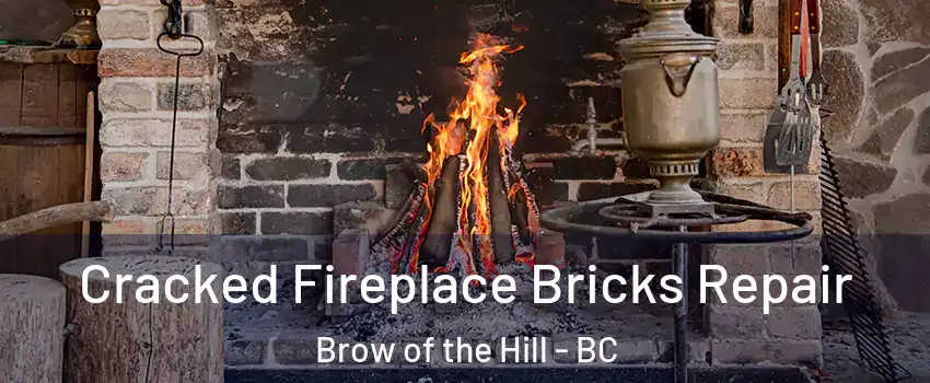  Cracked Fireplace Bricks Repair Brow of the Hill - BC