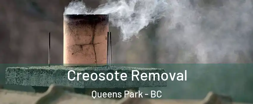  Creosote Removal Queens Park - BC