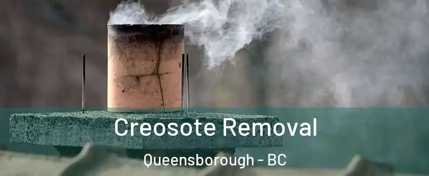  Creosote Removal Queensborough - BC