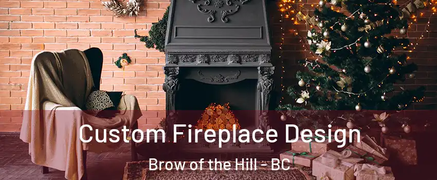  Custom Fireplace Design Brow of the Hill - BC