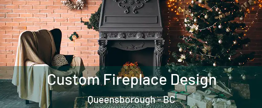  Custom Fireplace Design Queensborough - BC