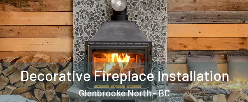  Decorative Fireplace Installation Glenbrooke North - BC