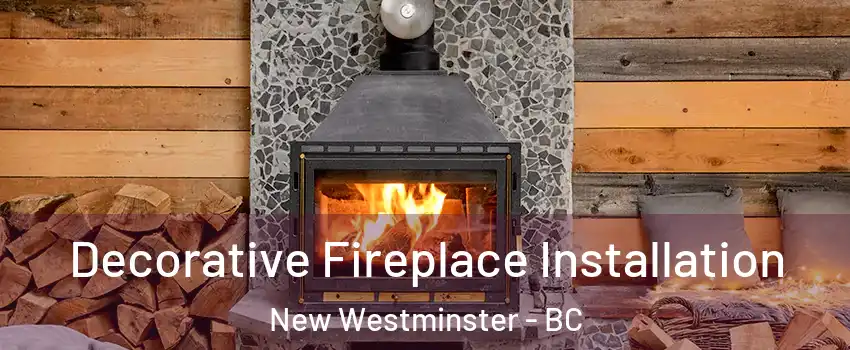  Decorative Fireplace Installation New Westminster - BC