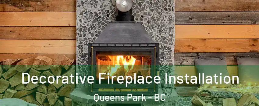  Decorative Fireplace Installation Queens Park - BC