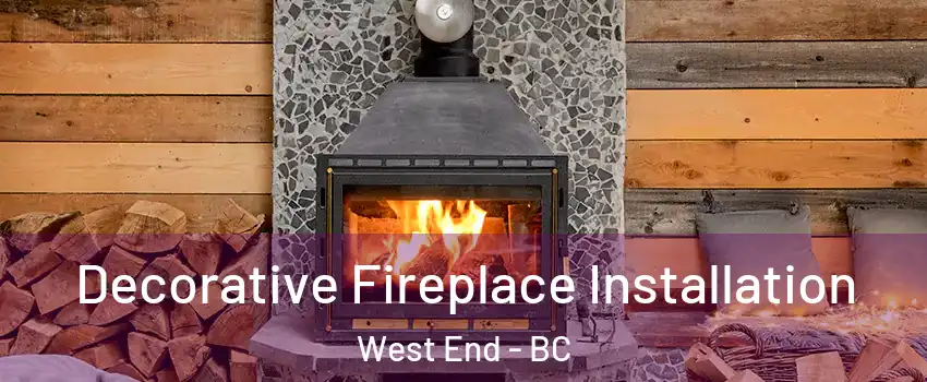  Decorative Fireplace Installation West End - BC